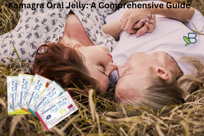 Kamagra Oral Jelly: A Comprehensive Guide