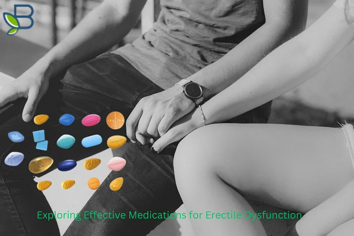 Exploring Effective Medications for Erectile Dysfunction