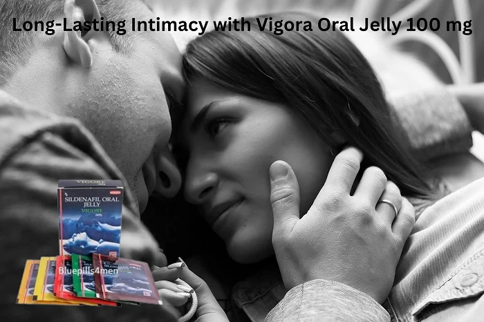 Nurturing Long-Lasting Intimacy with Vigora Oral Jelly 100 mg